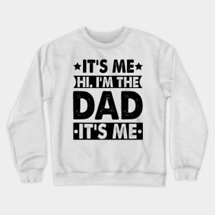 It's Me Hi I'm the Dad It's Me Crewneck Sweatshirt